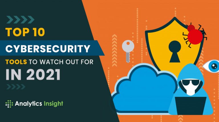 Top 10 Cybersecurity Tools To Watch Out For In 2021 Hiswai 7117